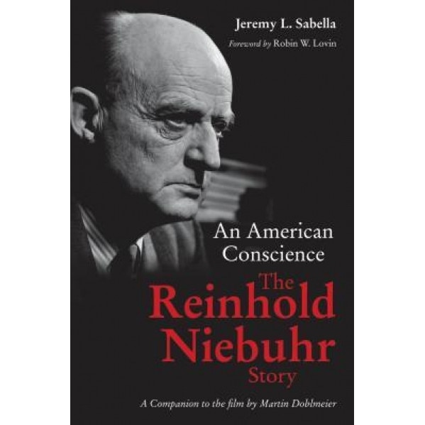 An American Conscience: The Reinhold Niebuhr Story, Jeremy L. Sabella (Author)