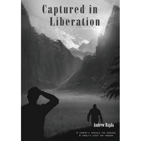 Captured in Liberation, Andrew Bajda (Author)