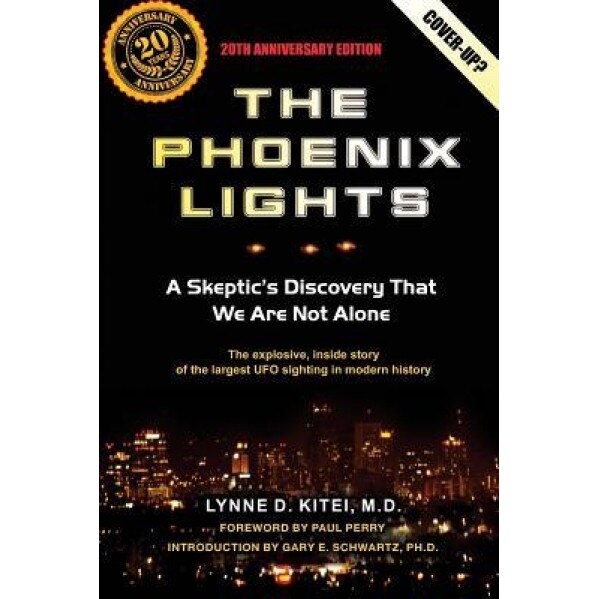 The Phoenix Lights: A Skeptics Discovery That We Are Not Alone, Lynne D. Kitei M. D. (Author)