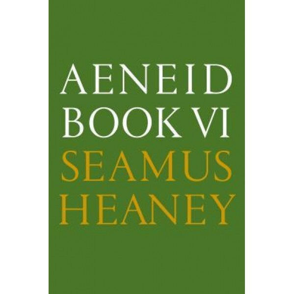 Aeneid Book VI: A New Verse Translation, Seamus Heaney (Author)