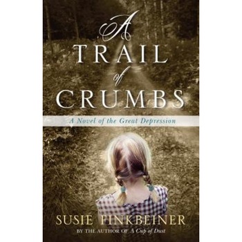 A Trail of Crumbs: A Novel of the Great Depression, Susie Finkbeiner (Author) A Trail of Crumbs: A Novel of the Great Depression, Susie Finkbeiner (Author)