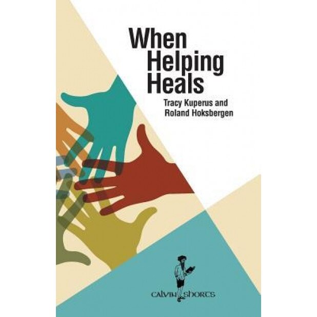 When Helping Heals - Tracy Kuperus (Author)