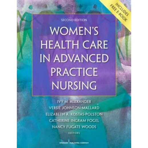 Women's Health Care in Advanced Practice Nursing, Second Edition - Ivy M. Alexander (Editor)
