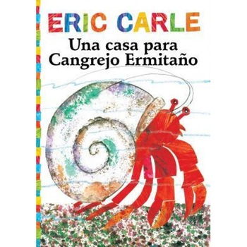 Una Casa Para Cangrejo Ermitano (a House for Hermit Crab), Eric Carle (Author) Una Casa Para Cangrejo Ermitano (a House for Hermit Crab), Eric Carle (Author)