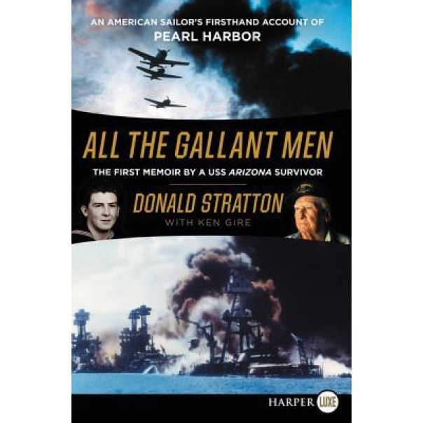 All the Gallant Men LP: A USS Arizona Sailor's Memoir of Infamy, Valor, and Survival at Pearl Harbor, Donald Stratton (Author)