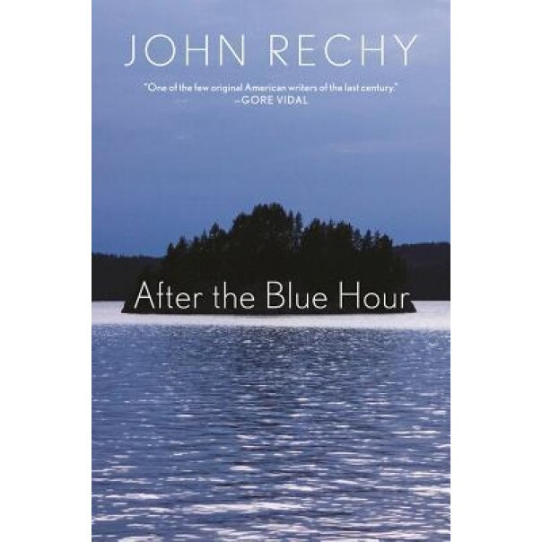 After the Blue Hour, John Rechy (Author)