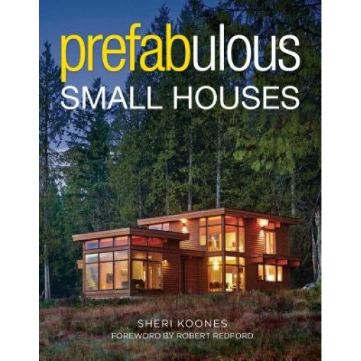 Prefabulous Small Houses, Sheri Koones (Author)