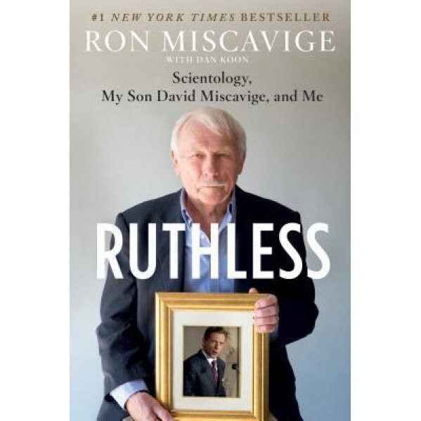 Ruthless: Scientology, My Son David Miscavige, and Me, Ron Miscavige (Author)
