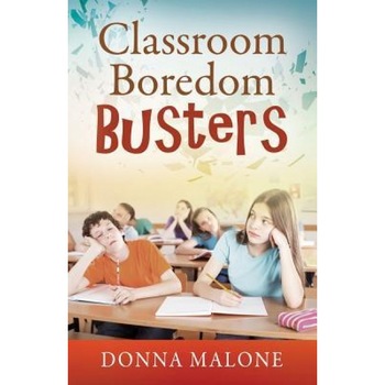 Classroom Boredom Busters, Donna Malone (Author) Classroom Boredom Busters, Donna Malone (Author)