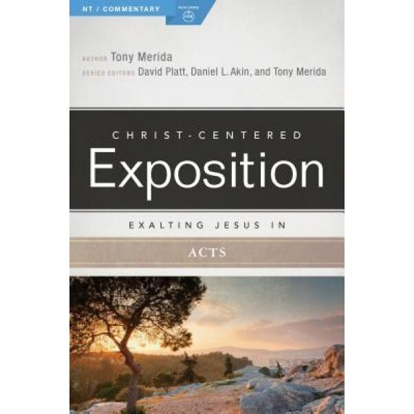 Exalting Jesus in Acts, Tony Merida (Author)