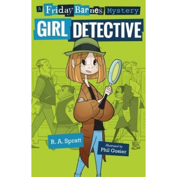 Girl Detective: A Friday Barnes Mystery, R. A. Spratt (Author)