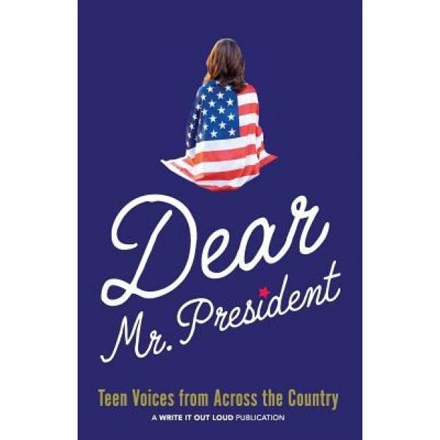 Dear Mr. President: Teen Voices from Across the Country, Ingrid Ricks (Editor)