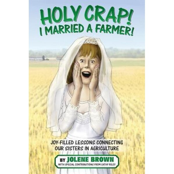 Holy Crap! I Married a Farmer!, Jolene Brown (Author)