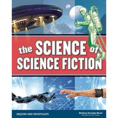 The Science of Science Fiction, Mathew Brenden Wood (Author)