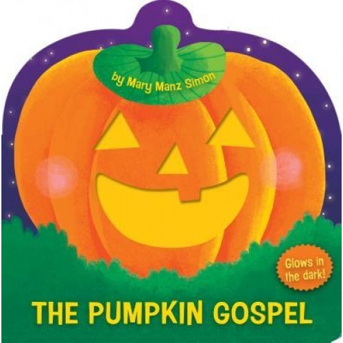 The Pumpkin Gospel (Die-Cut): A Story of a New Start with God, Mary Manz Simon (Author)