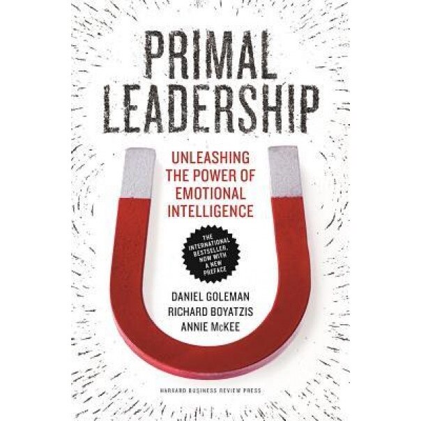 Primal Leadership: Unleashing the Power of Emotional Intelligence - Daniel Goleman (Author)