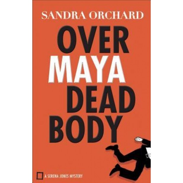 Over Maya Dead Body, Sandra Orchard (Author)