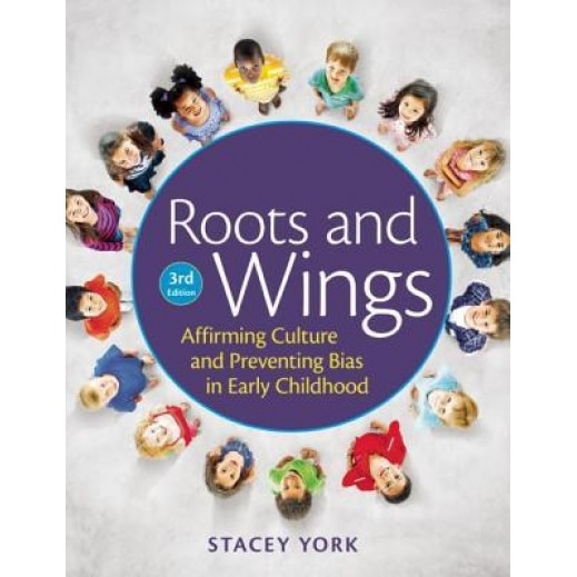 Roots and Wings: Affirming Culture and Preventing Bias in Early Childhood, Stacey York (Author)