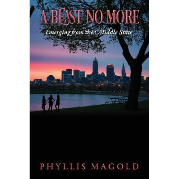 A Beast No More: Emerging from the Middle State, Phyllis Magold (Author)