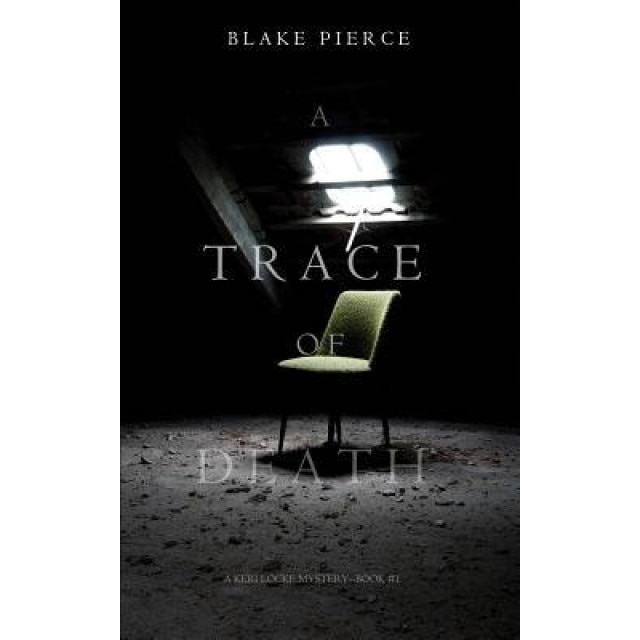 A Trace of Death (a Keri Locke Mystery--Book #1), Blake Pierce (Author)