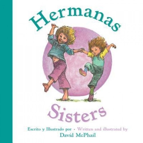 Hermanas/Sisters (Bilingual Board Book), David McPhail (Author)