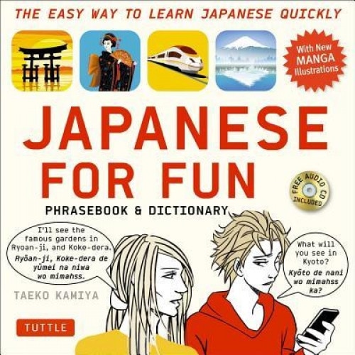 Japanese for Fun Phrasebook & Dictionary: The Easy Way to Learn Japanese Quickly [With CD (Audio)], Taeko Kamiya (Author)