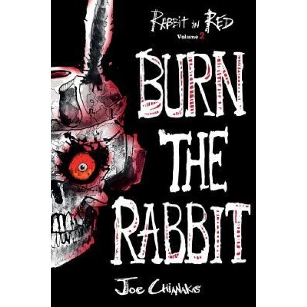 Burn the Rabbit: Rabbit in Red Volume Two, Joe Chianakas (Author)