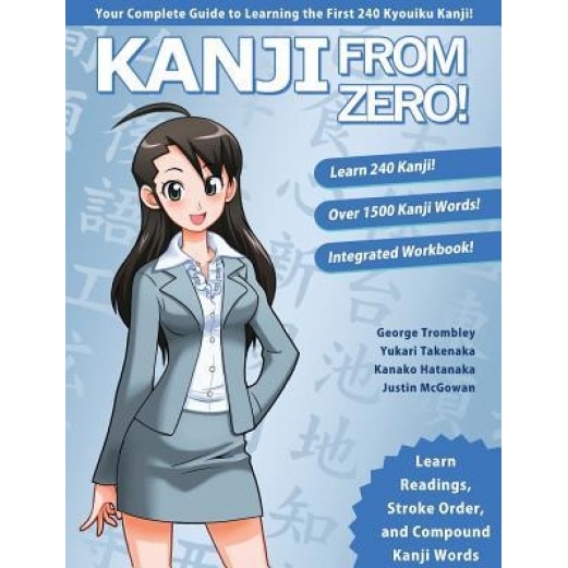 Kanji from Zero! 1: Proven Techniques to Learn and Retain Kanji Used by Students All Over the World., George Trombley (Author)