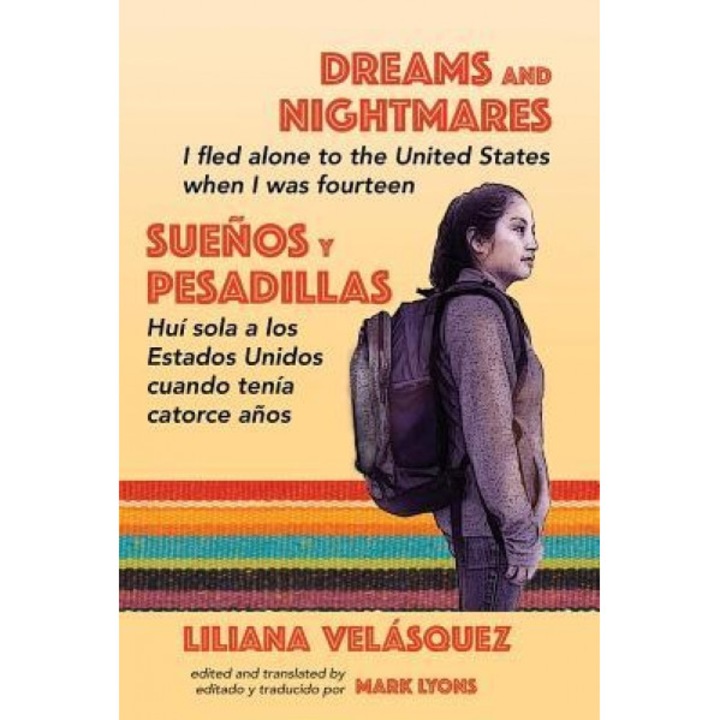 Dreams and Nightmares: I Fled Alone to the United States When I Was Fourteen, Liliana Velasquez (Author)