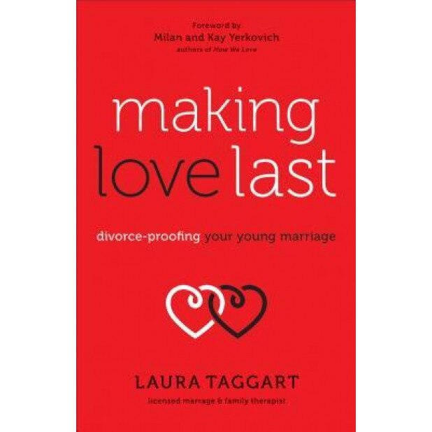 Making Love Last: Divorce-Proofing Your Young Marriage, Laura Taggart (Author)