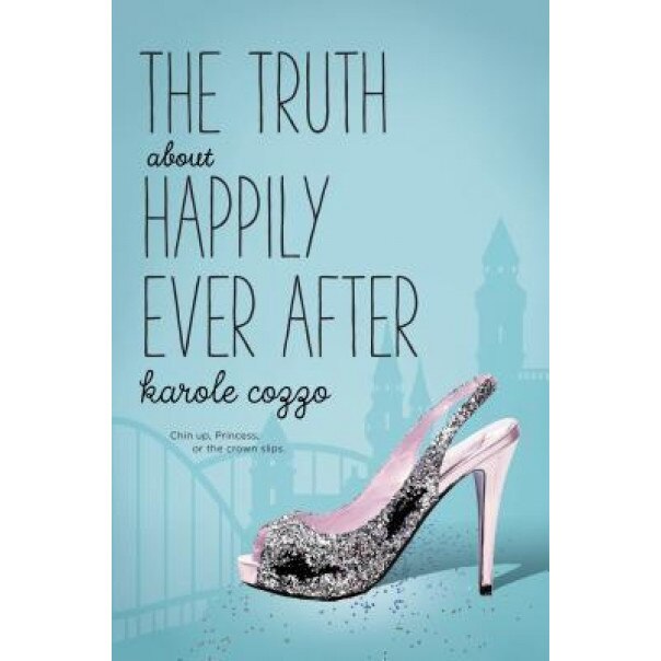 The Truth about Happily Ever After, Karole Cozzo (Author)