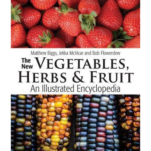 The New Vegetables, Herbs and Fruit: An Illustrated Encyclopedia, Matthew Biggs (Author)
