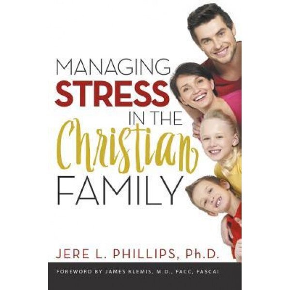 Managing Stress in the Christian Family - Jere Phillips (Author)
