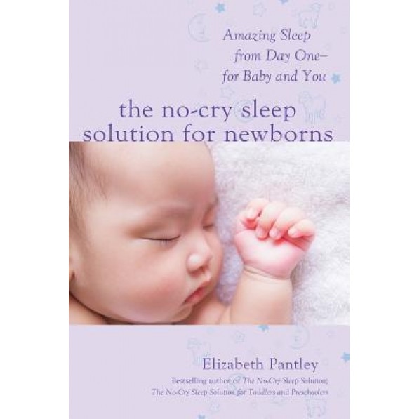 The No-Cry Sleep Solution for Newborns: Amazing Sleep from Day One for Baby and You, Elizabeth Pantley (Author)