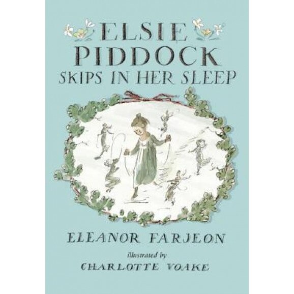 Elsie Piddock Skips in Her Sleep, Eleanor Farjeon (Author)