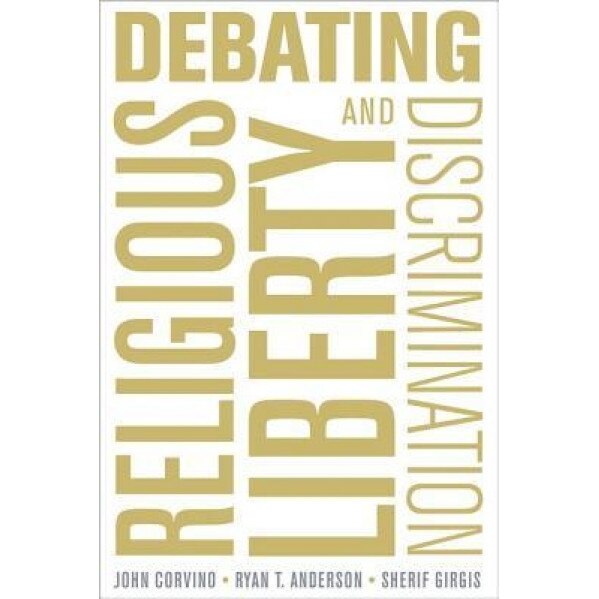Debating Religious Liberty and Discrimination, John Corvino (Author)