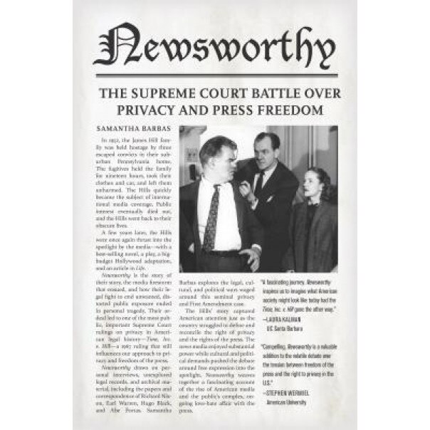 Newsworthy: The Supreme Court Battle Over Privacy and Press Freedom, Samantha Barbas (Author)