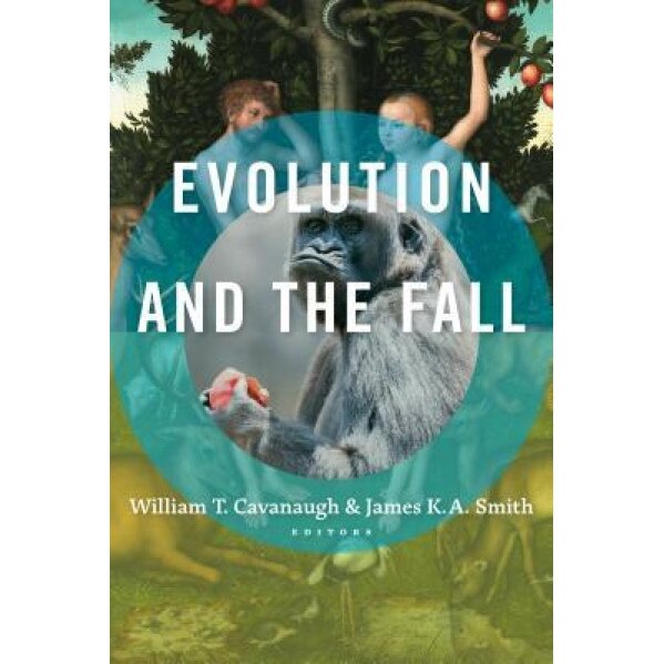 Evolution and the Fall, William T. Cavanaugh (Editor)