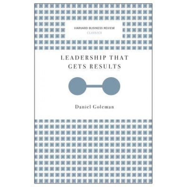 Leadership That Gets Results (Harvard Business Review Classics) - Daniel Goleman (Author)
