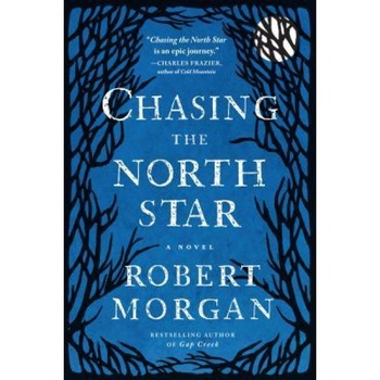 Chasing the North Star, Robert Morgan (Author) Chasing the North Star, Robert Morgan (Author)