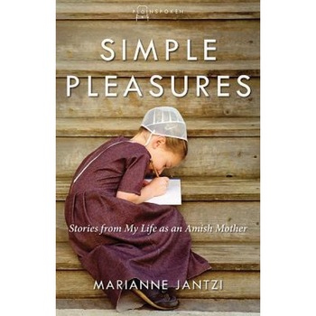 Simple Pleasures: Stories from My Life as an Amish Mother, Marianne Jantzi (Author) Simple Pleasures: Stories from My Life as an Amish Mother, Marianne Jantzi (Author)