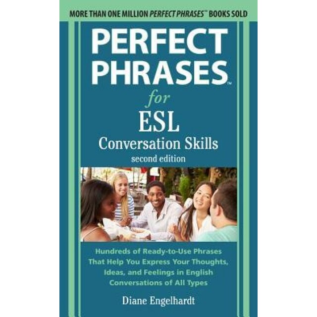 Perfect Phrases for ESL: Conversation Skills, Second Edition, Diane Engelhardt (Author)