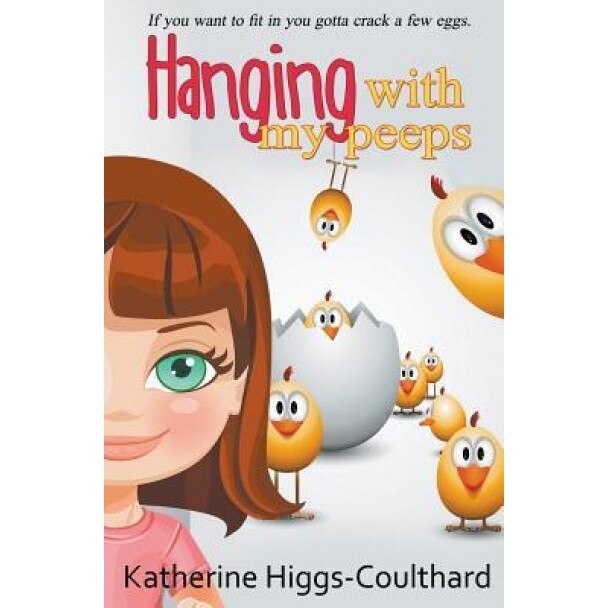 Hanging with My Peeps, Kathryn Higgs-Coulthard (Author)