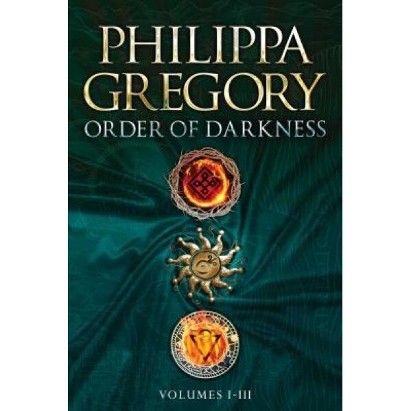 Order of Darkness Volumes I-III: Changeling; Stormbringers; Fools' Gold, Philippa Gregory (Author)