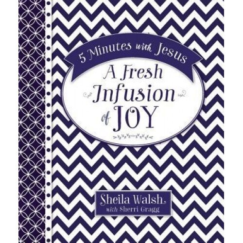 5 Minutes with Jesus: A Fresh Infusion of Joy, Sheila Walsh (Author)