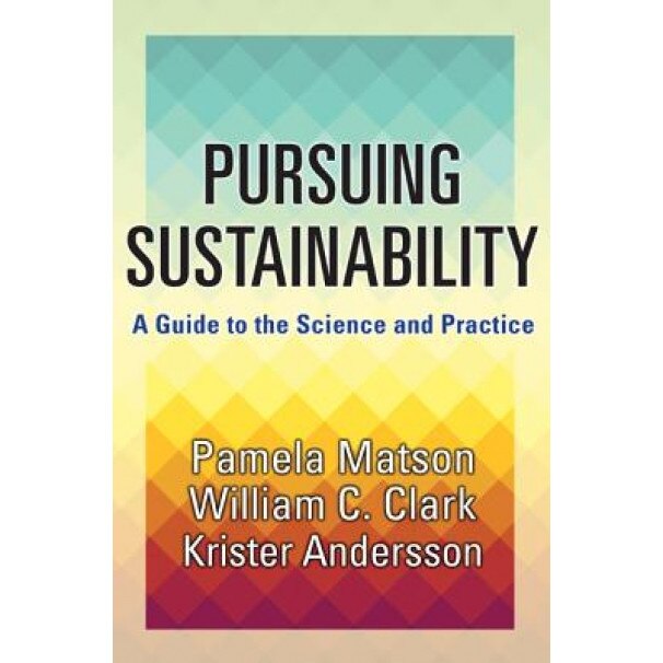 Pursuing Sustainability: A Guide to the Science and Practice - Pamela Matson (Author)