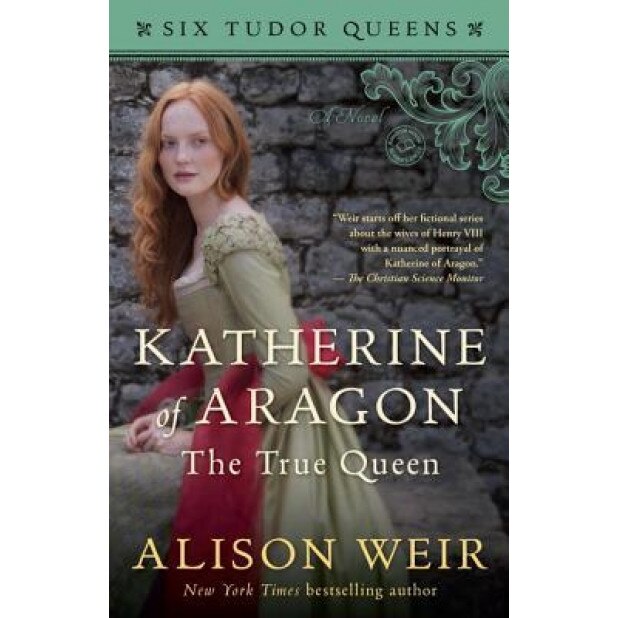 Katherine of Aragon, the True Queen, Alison Weir (Author)