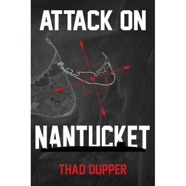 Attack on Nantucket, Thad Dupper (Author)