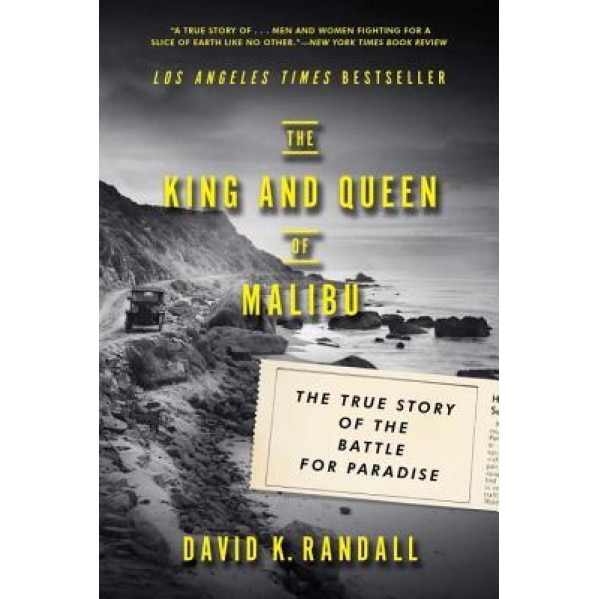 The King and Queen of Malibu: The True Story of the Battle for Paradise, David K. Randall (Author)