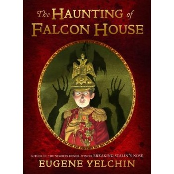 The Haunting of Falcon House, Eugene Yelchin (Author) The Haunting of Falcon House, Eugene Yelchin (Author)